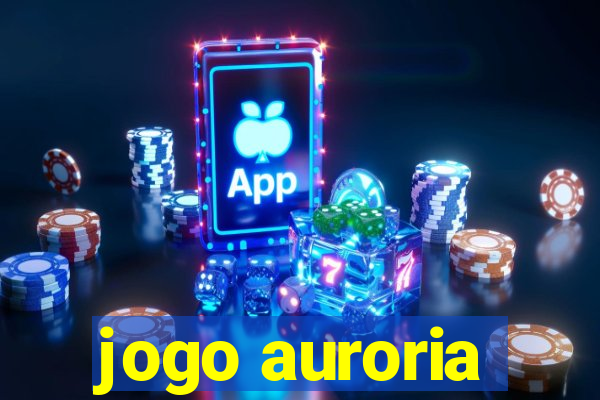 jogo auroria